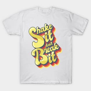 Shake it Don't Break it. T-Shirt